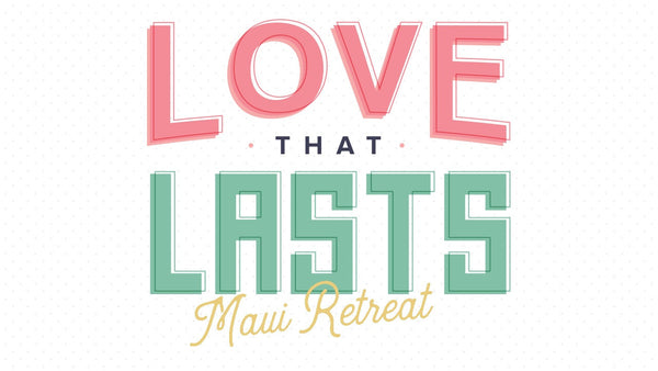 Love That Lasts Maui Retreat